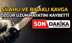 Silahlı ve bıçaklı kavga: 18 yaşındaki Özgür Uzun hayatını kaybetti