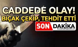 Caddede olay: Bıçakla tehditler savurdu