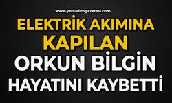 Elektrik akımına kapılan Orkun Bilgin hayatını kaybetti