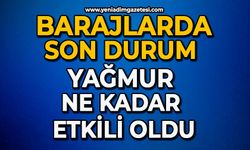 Barajlarda son durum: Yağmur ne kadar etkili oldu