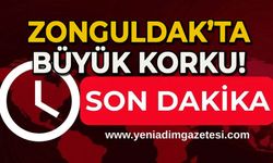 Zonguldak'ta büyük korku!