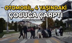 Otomobil yaya geçidinde 4 yaşındaki çocuğa çarptı