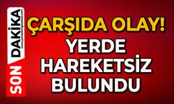 Çarşıda olay: Yerde hareketsiz bulundu
