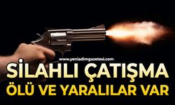 Silahlı çatışma: Ölü ve yaralılar var