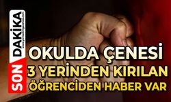 Okulda çenesi 3 yerinden kırılan öğrenciden haber var