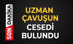 Uzman Çavuş'un cesedi bulundu