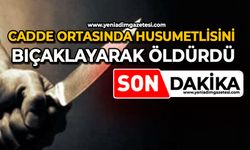 Cadde ortasında husumetlisini bıçaklayarak öldürdü