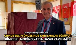 CHP’de seçim öncesinde tartışmalar sürüyor: Kimyese mobing ya da baskı yapılmadı