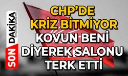 CHP’de kriz bitmiyor:  Kovun beni diyerek salonu terk etti