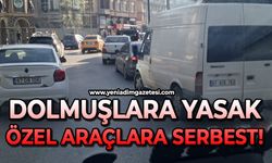 Dolmuşlara yasak, özel araçlara serbest !