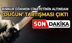Binnur Gökmen cinayetinin altından "düğün" tartışması çıktı