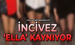 İncivez ‘Ella’ kaynıyor!