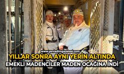 Yıllar sonra aynı yerin altında: Emekli madenciler maden ocağına indi