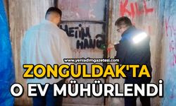 Zonguldak'ta O ev mühürlendi