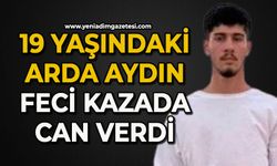 19 yaşındaki Arda Aydın feci kazada can verdi