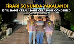 Firari sonunda yakalandı: 13 yıl hapis cezalı şahıs cezaevine gönderildi
