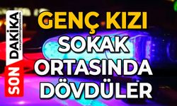 Genç kızı sokak ortasında dövdüler