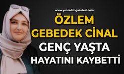 Özlem Gebedek Cinal genç yaşta hayatını kaybetti.