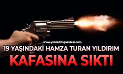 19 yaşındaki Hamza Turan Yıldırım kafasına sıktı