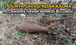 1. Dünya Savaşı’ndan kalma patlamamış havan mermisi bulundu