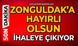 Zonguldak’a hayırlı olsun ihaleye çıkıyor