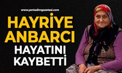 Hayriye Anbarcı hayatını kaybetti