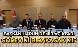 Başkan Harun Demir açıkladı: Görevini bırakacak mı?