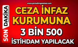 Ceza İnfaz kurumuna 3 bin 500 istihdam yapılacak