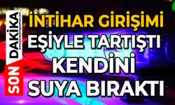 İntihar girişimi: Eşiyle tartıştı kendini suya bıraktı