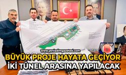 Büyük proje hayata geçiyor: İki tünel arasına yapılacak