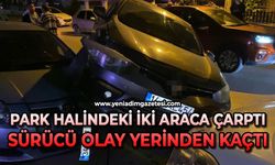 Park halindeki 2 araca çarptı: Sürücü olay yerinden kaçtı