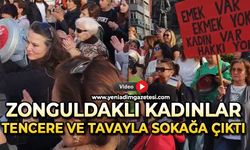 Zonguldak’ta kadınlar tencere tava ile sokağa çıktı