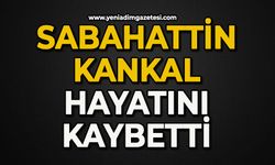 Sabahattin Kankal hayatını kaybetti