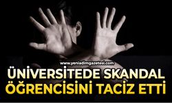 Üniversitede skandal: Öğrencisini taciz etti