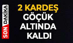 2 kardeş göçük altında kaldı