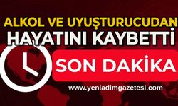 Alkol ve uyuşturucudan hayatını kaybetti