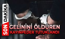 Gelinini öldüren kayınpeder tutuklandı