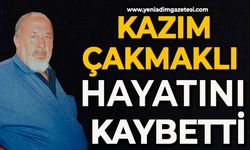 Kazım Çakmaklı hayatını kaybetti