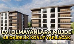 Evi olmayanlara müjde: 48 dairelik konut yapılacak
