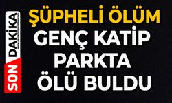 Şüpheli ölüm: Genç katip parkta ölü buldu