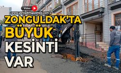 Zonguldak’ta büyük kesinti var