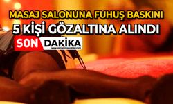 Masaj salonuna fuhuş baskını: 5 kişi gözaltına alındı