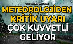 Meteorolojiden kritik uyarı: Çok kuvvetli geliyor