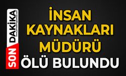 İnsan Kaynakları Müdürü ölü bulundu