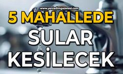 5 Mahallede sular kesilecek