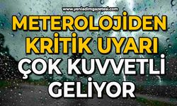 Meterolojiden kritik uyarı: Çok kuvvetli geliyor