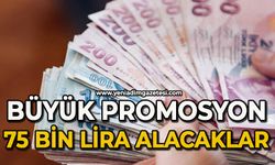 Büyük promosyon: 75 bin lira alacaklar