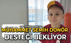 Muhammet Semih donör desteği bekliyor