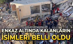 Enkaz altında kalanların isimler belli oldu