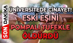 Üniversite öğrencisi, eski eşi tarafından pompalı tüfekle öldürüldü